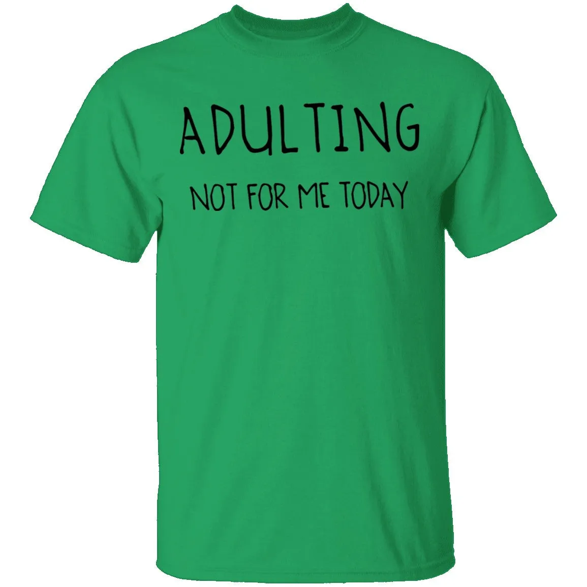 Adulting Not for Today T-Shirt