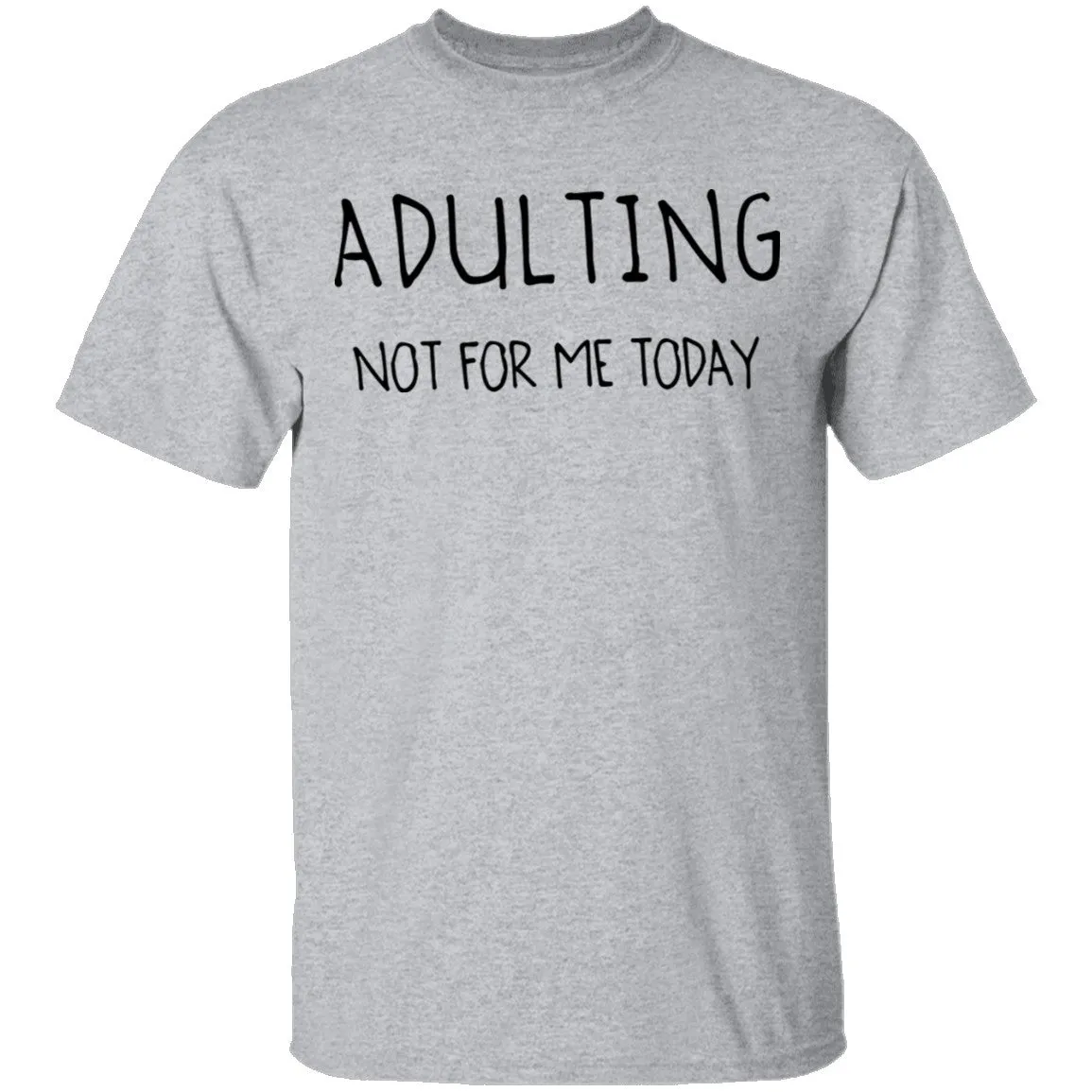 Adulting Not for Today T-Shirt