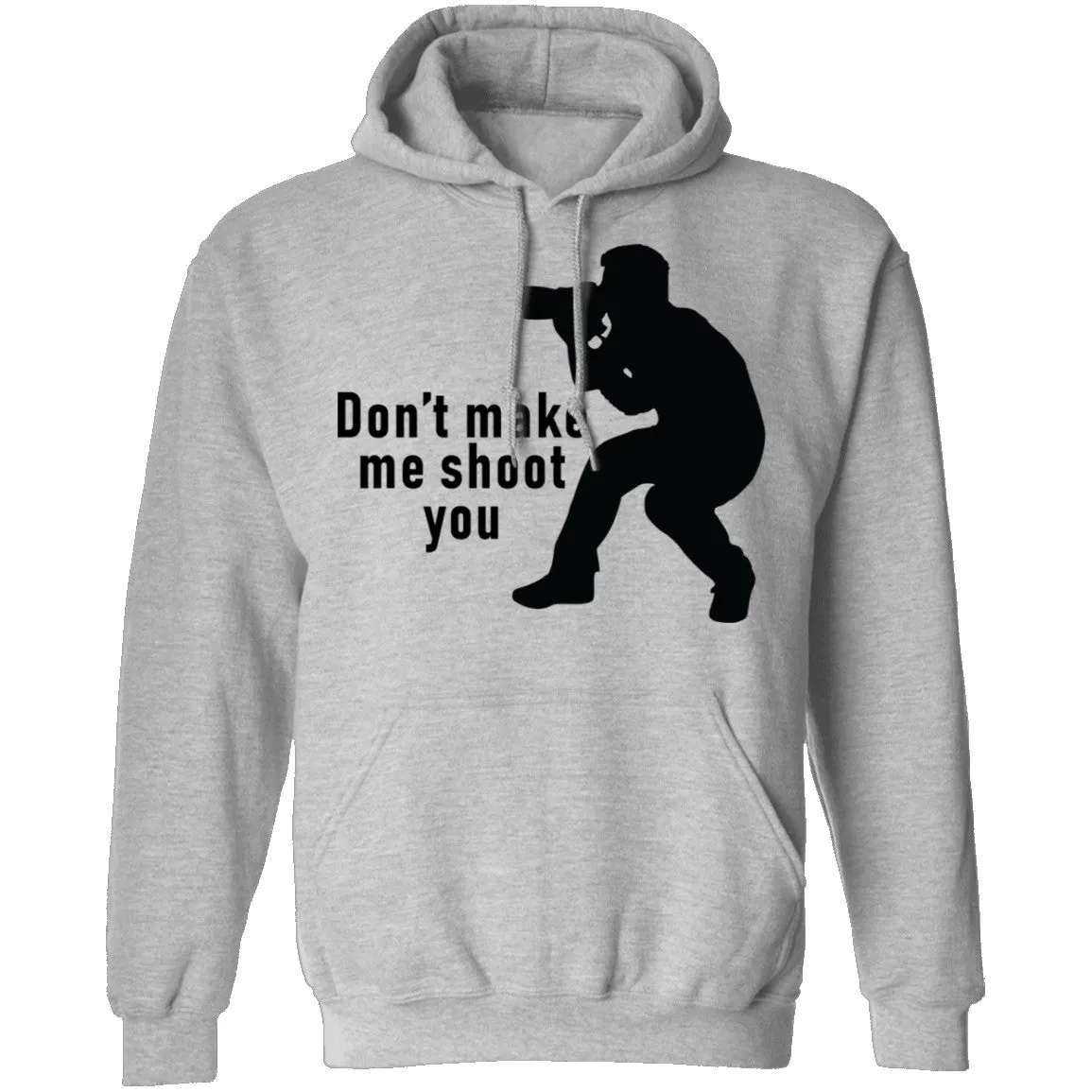 Don't Make Me Shoot You T-Shirt