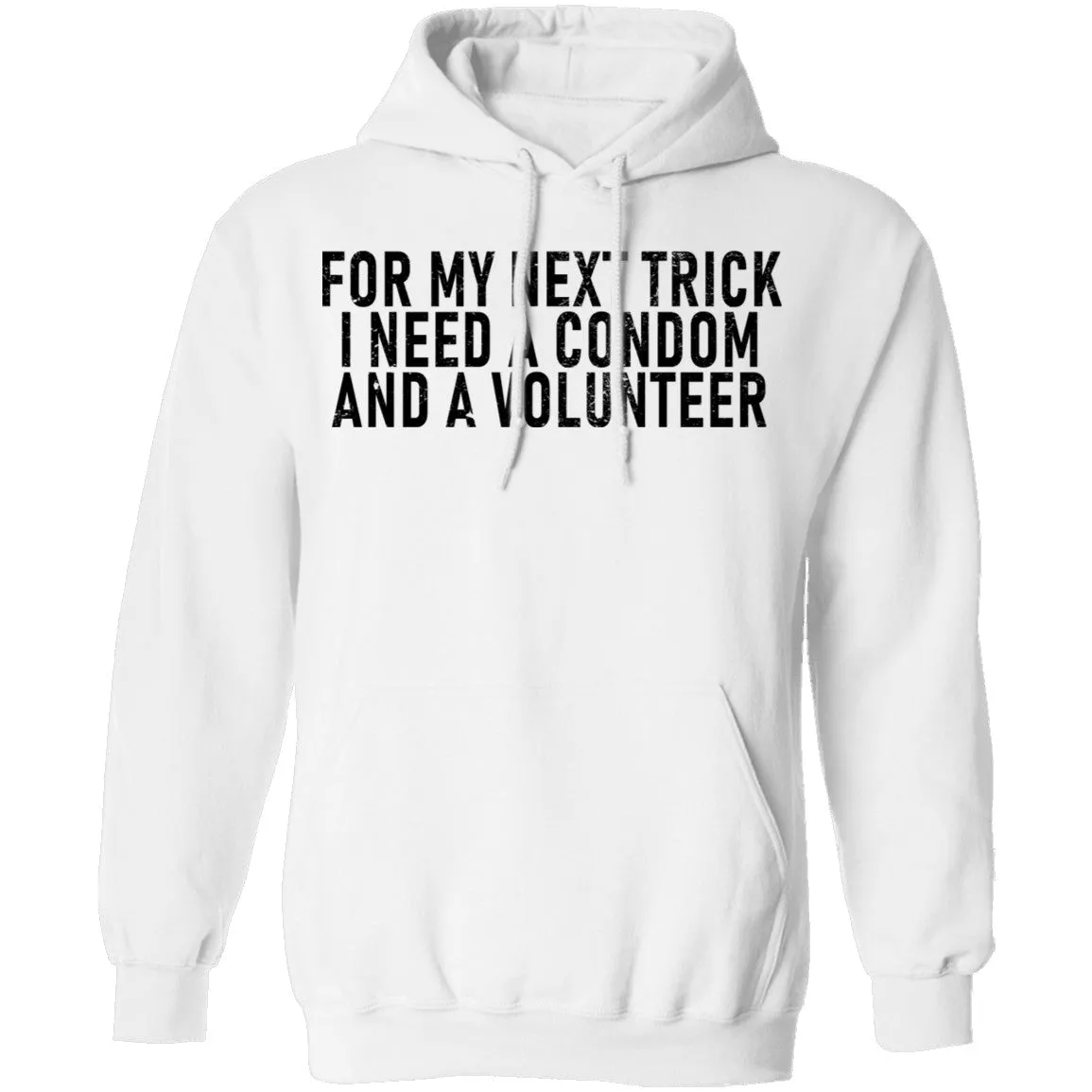 For My Next Trick I Need A Condom And A Volunteer T-Shirt