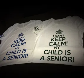 HS - I can't keep calm ... child is a senior T-Shirt